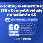 UEA recebe inscrições para especialização em Estratégias ESG e Competitividade na Indústria 4.0