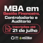 UEA lança edital para curso de Especialização MBA em Gestão Financeira, Controladoria e Auditoria